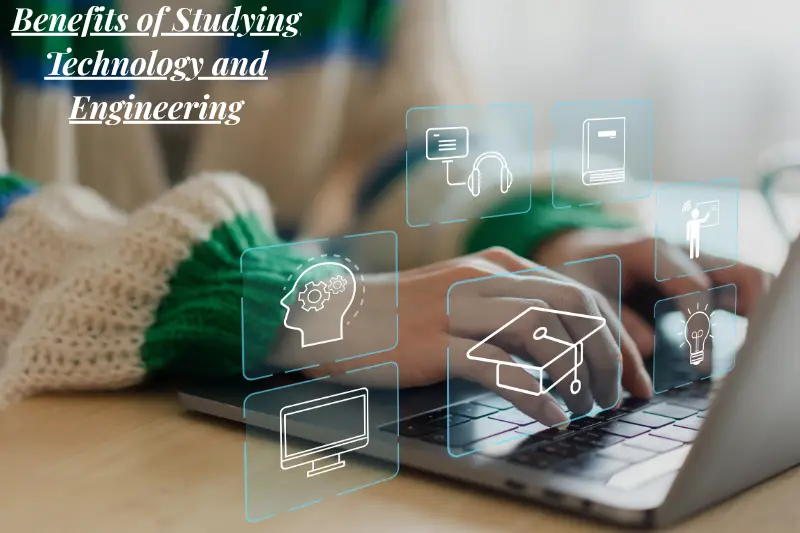 benefits of studying technology and engineering