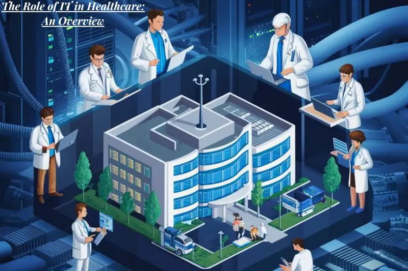 the role of it in healthcare an overview