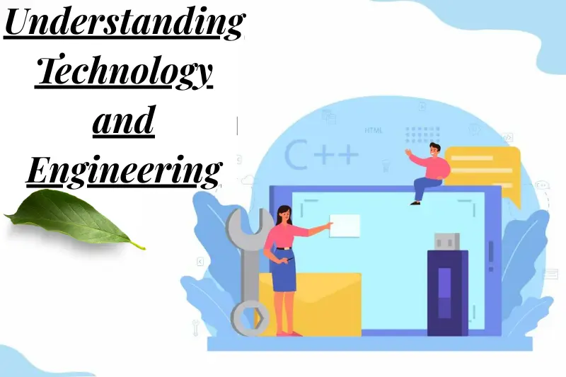 understanding technology and engineering
