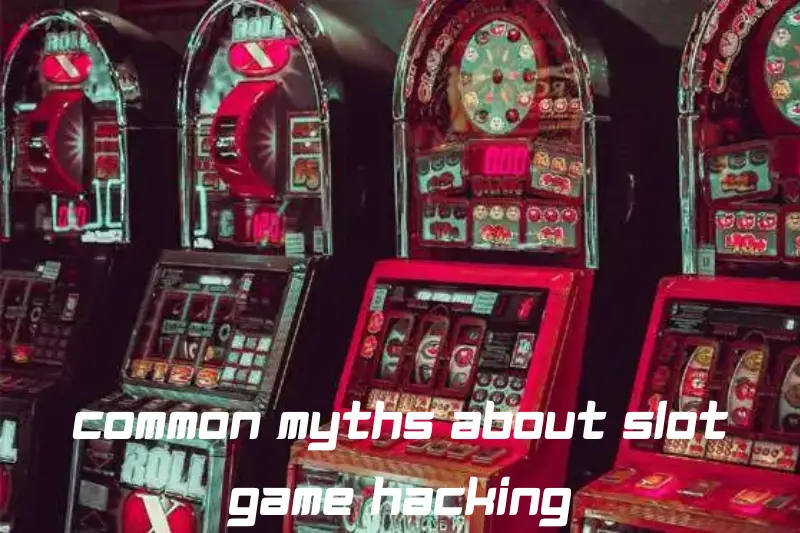 common myths about slot game hacking