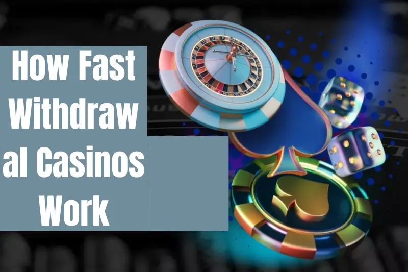how fast withdrawal casinos work