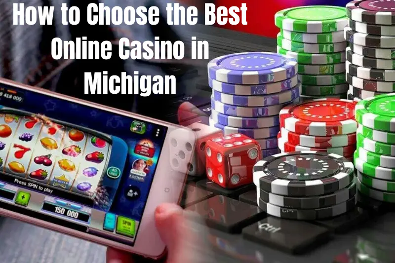 how to choose the best online casino in michigan