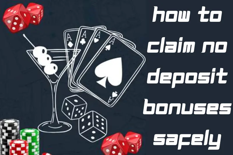how to claim no deposit bonuses safely