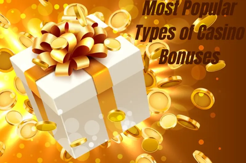 most popular types of casino bonuses