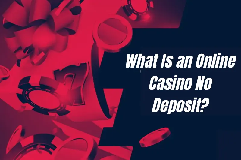 what is an online casino no deposit