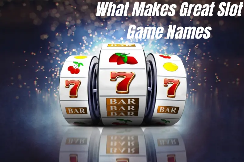 what makes great slot game names