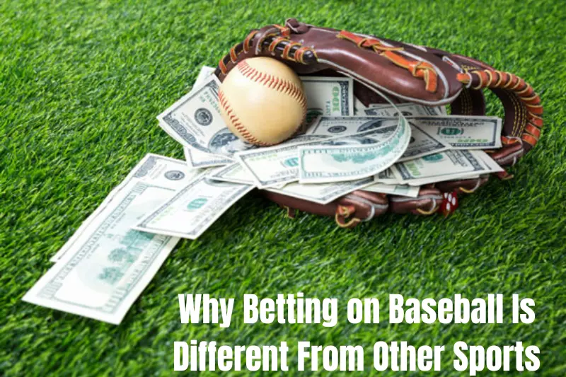 why betting on baseball is different from other sports