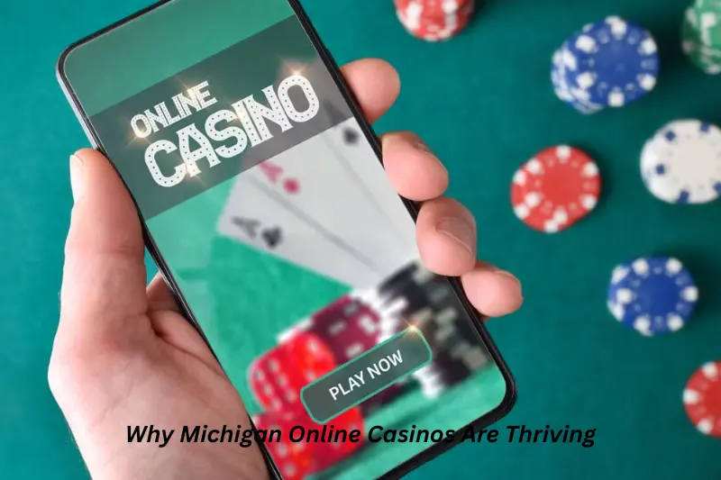 why michigan online casinos are thriving