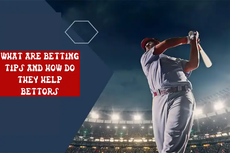 what are betting tips and how do they help bettors